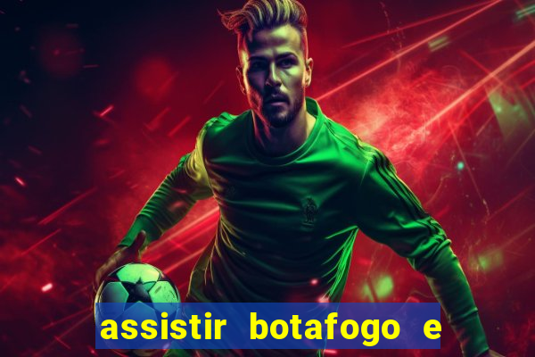 assistir botafogo e avai ao vivo em hd